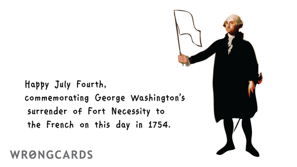 Independence Day Ecard with text: Happy July Fourth, commemorating George Washington's surrender of Fort Necessity to the French on this day in 1754. 