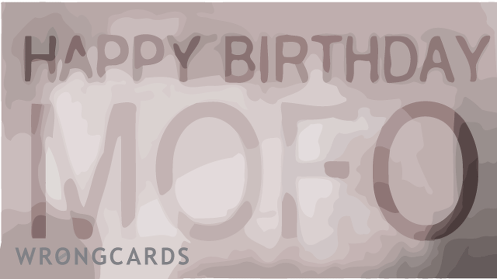 Birthday Ecard with text: happy birthday mofo 