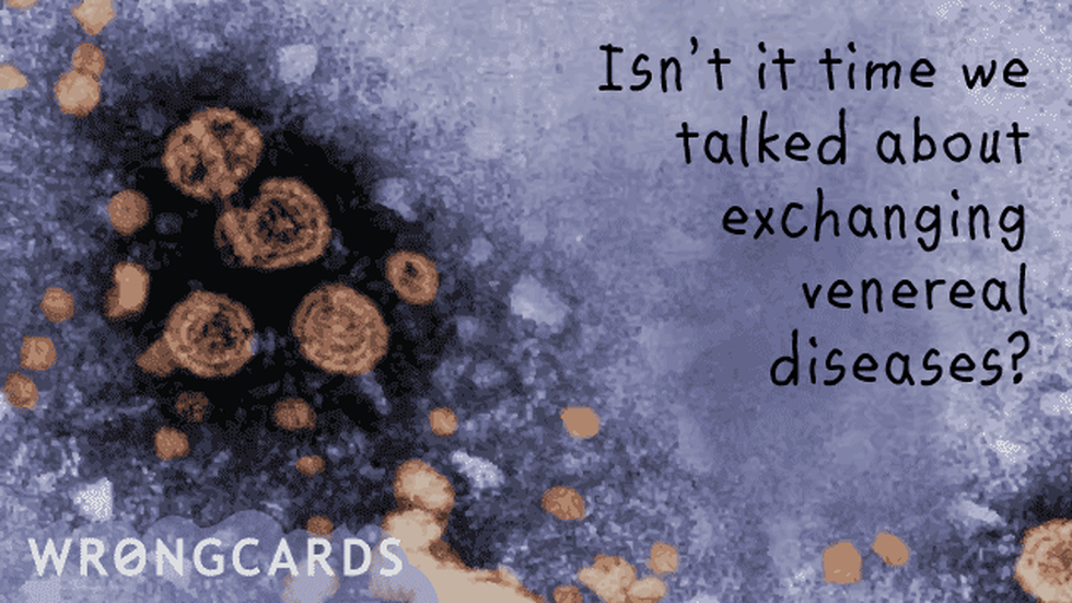 Flirting Ecard with text: Isn't it time we talked about exchanging venereal diseases? 