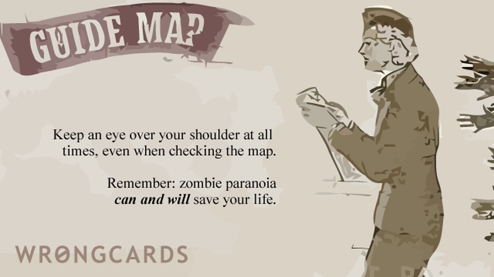 Zombie Ecard with text: When you stop to look at a map, remember to look over your shoulder. 