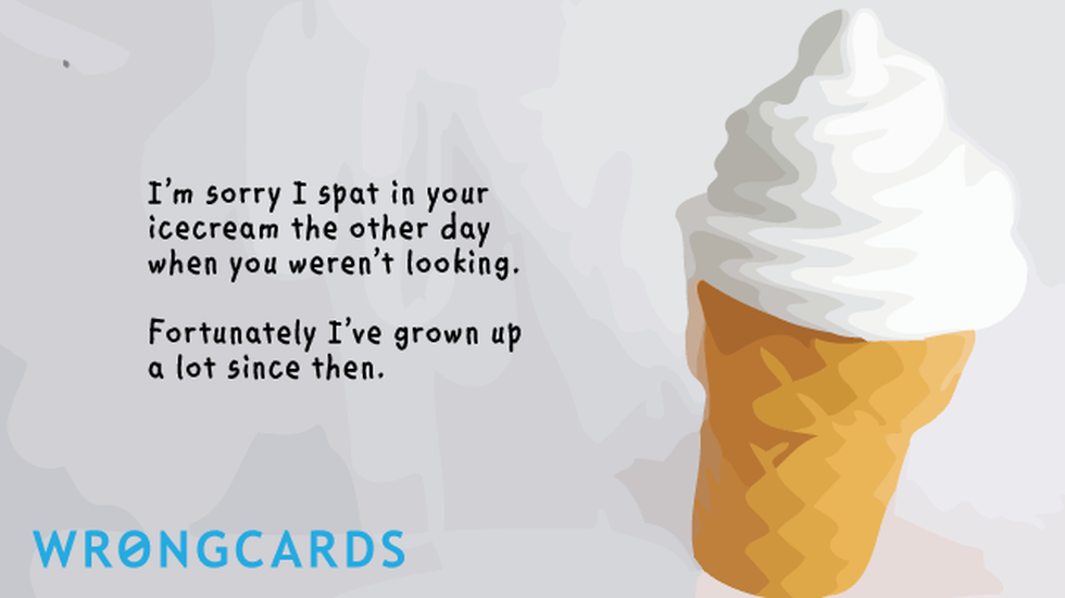 Apology Ecard with text: i'm sorry i spat in your ice cream the other day 