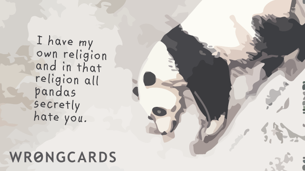 Thinking of You Ecard with text: I have my own religion and in that religion all pandas secretly hate you. 