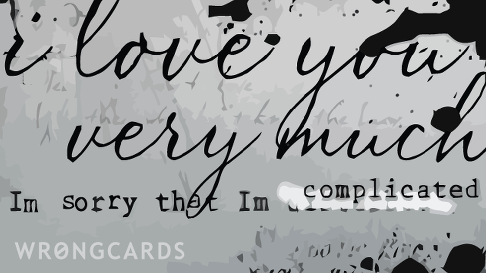 Apology Ecard with text: i love you very much. im sorry im complicated 