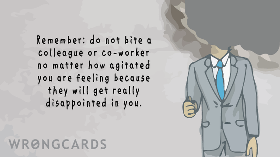 Workplace Ecard with text: 'Remember: do not bite a colleague or co-worker, no matter how agitated you are feeling, because they will get really disappointed in you.' 