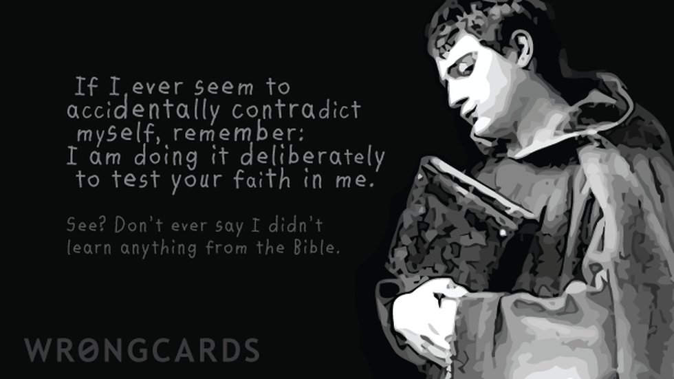 Excuses Ecard with text: 'If I ever seem to accidentally contradict myself, remember: I am doing it to test your faith. Don't ever say I didn't learn anything from the Bible.' 