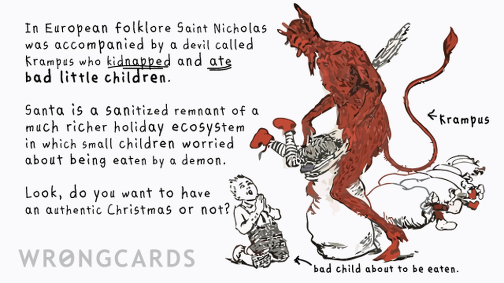 Christmas Ecard with text: St Nicholas was accompanied by a demon who kidnapped and ate bad little children. Look, did you want an authentic Christmas or not? 