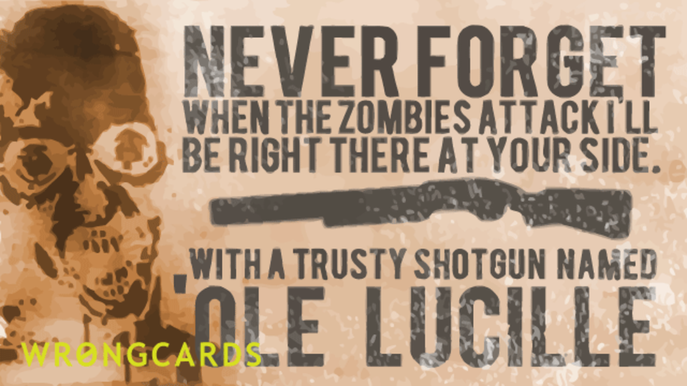 Zombie Ecard with text: when the zombies attack i'll be right by your side 