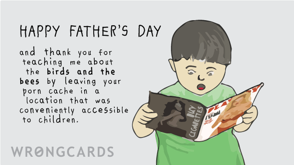 Father's Day Ecard with text: Happy Fathers Day and thank you for teaching me about the birds and the bees by leaving your porn stash in a location that was conveniently accessible to children. 