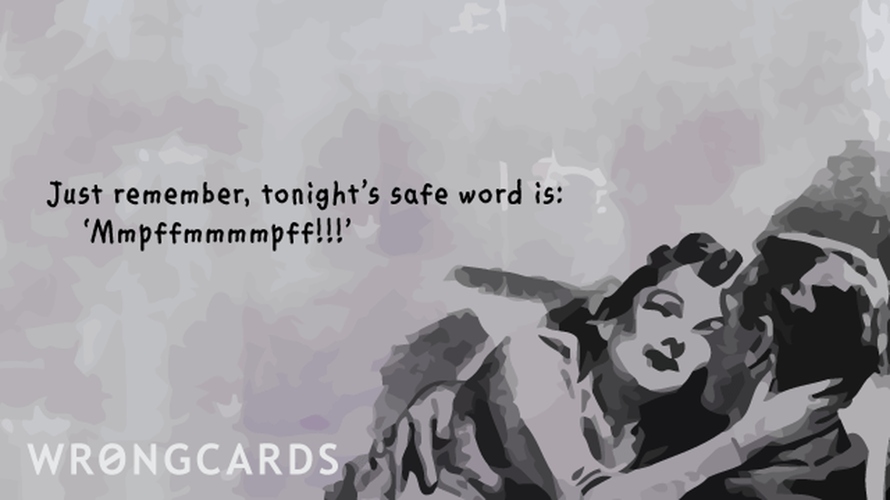 Flirting Ecard with text: just remember, tonight's safe word is 'hmmffmmmff' 