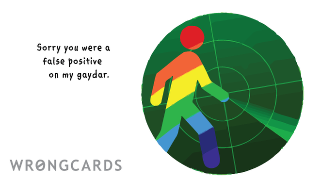 Apology Ecard with text: sorry you were a false positive on my gaydar 