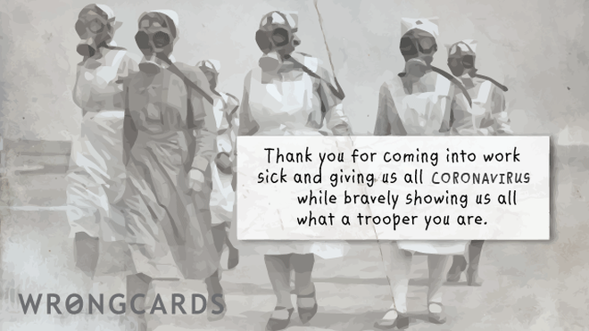 Workplace Ecard with text: Thank you for coming into work sick and giving us all Avian/Swine Flu while bravely showing us all what a trooper you are. 