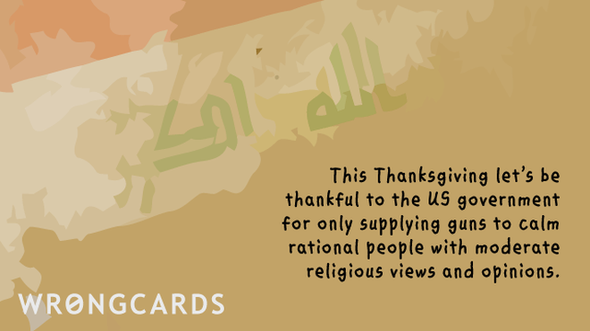 Thanksgiving Ecard with text: This Thanksgiving, let's be thankful to the US government for only supplying guns to calm, rational people with moderate religious views and opinions. 