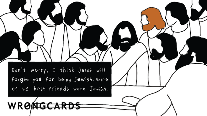 Jewish Ecard with text: I think Jesus will forgive you for being Jewish. Some of his best friends were Jewish. 