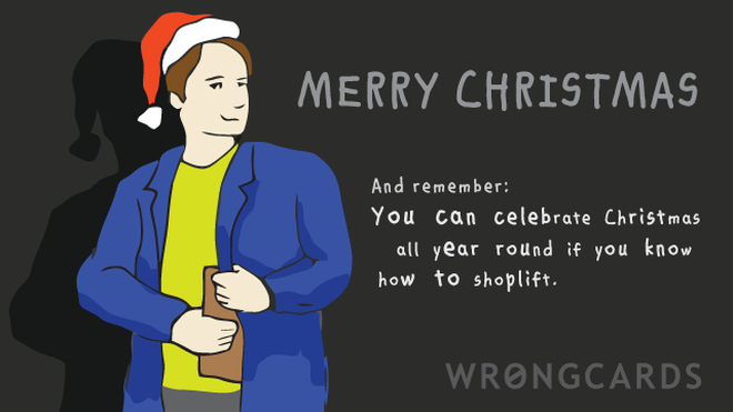 Christmas Ecard with text: 'Merry Christmas, and always remember: you can celebrate Christmas all year round if you know how to shoplift.' 