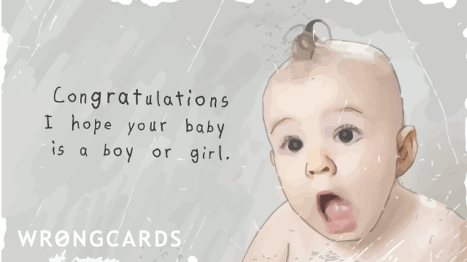 Baby Ecard with text: Congratulations. I hope your baby is born a boy or girl. 