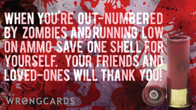 Zombie Ecard with text: when zombies attack, remember to save one shell for yourself. your friends and loved ones will thank you! 