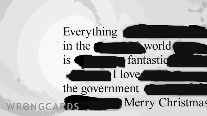 everything in the world is fantastic. i love the government. merry Christmas 