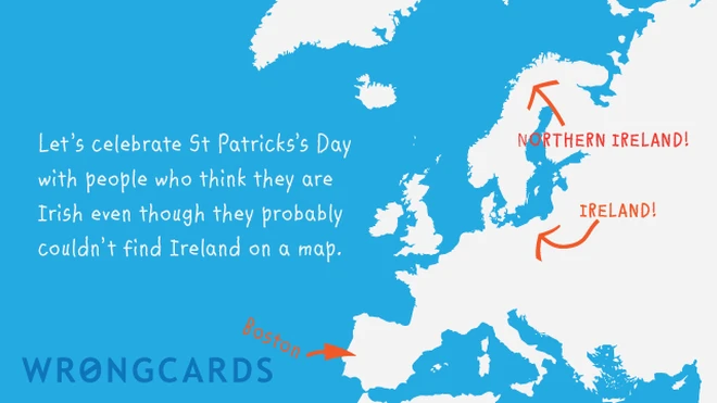 Let's celebrate St Patricks Day with people who probably couldn't find Ireland on a map. 