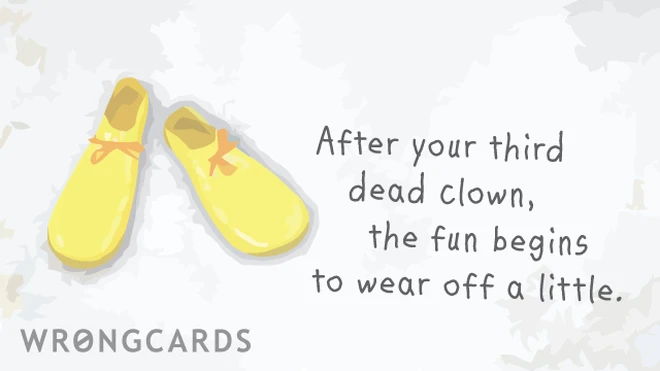 after your third dead clown the fun begins to wear off a little 