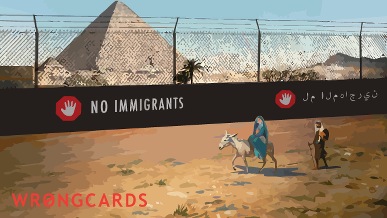 Christmas Ecard with text: A picture of Mary and Joseph riding away from the Egyption pyramids, because a large wire fence with a sign saying 'no immigrants' is in the way.
