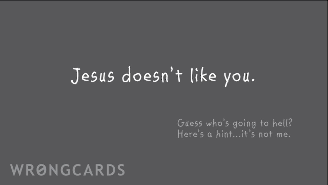 Thinking of You Ecard with text: jesus doesn't like you. Guess who is going to hell? here is a hint - it's not me.
