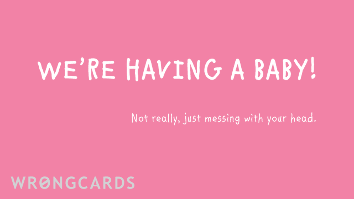 Baby Shower Thank You Cards Ecard with text: we're having a baby! Ha! No, not really. But that really messed with your head for a second, didn't it?
