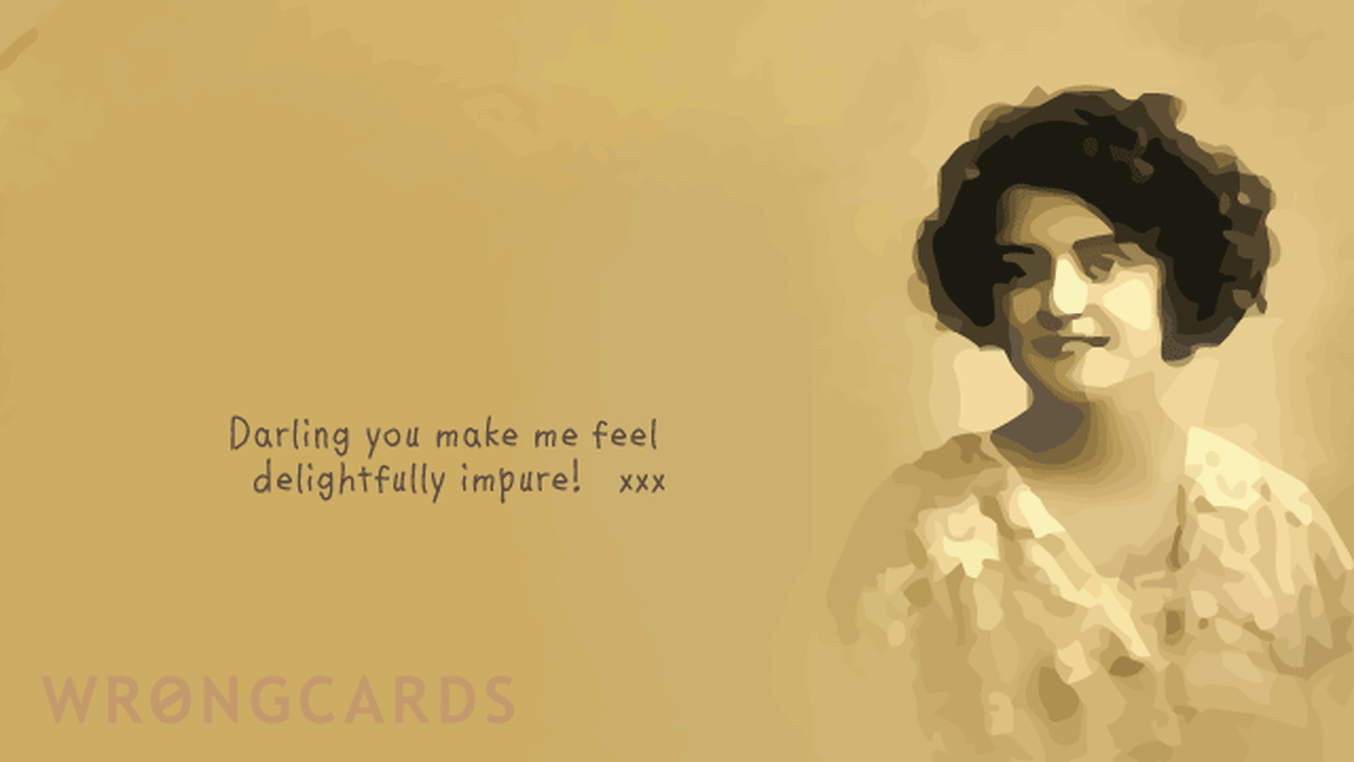 Flirting and Pick Up Lines Ecard with text: you make me feel delightfully impure
