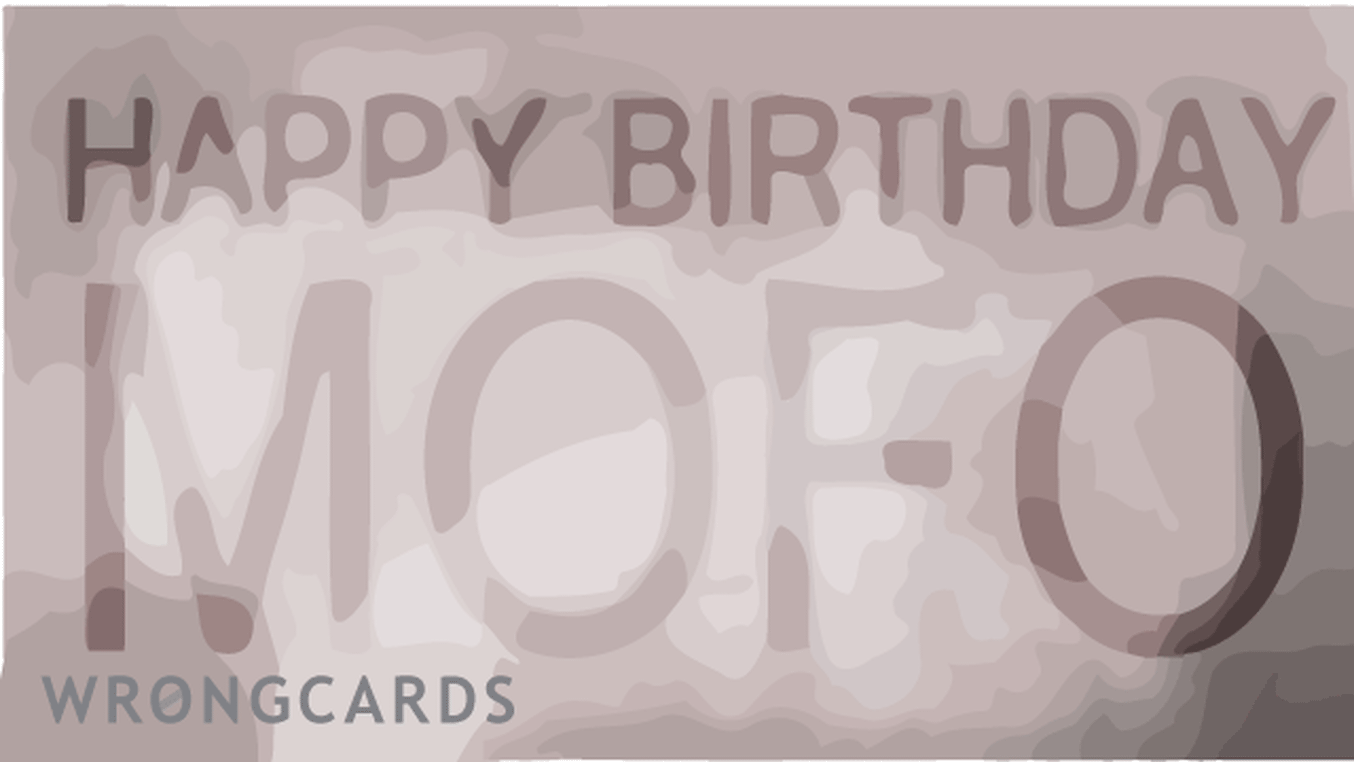 Birthday Ecard with text: happy birthday mofo
