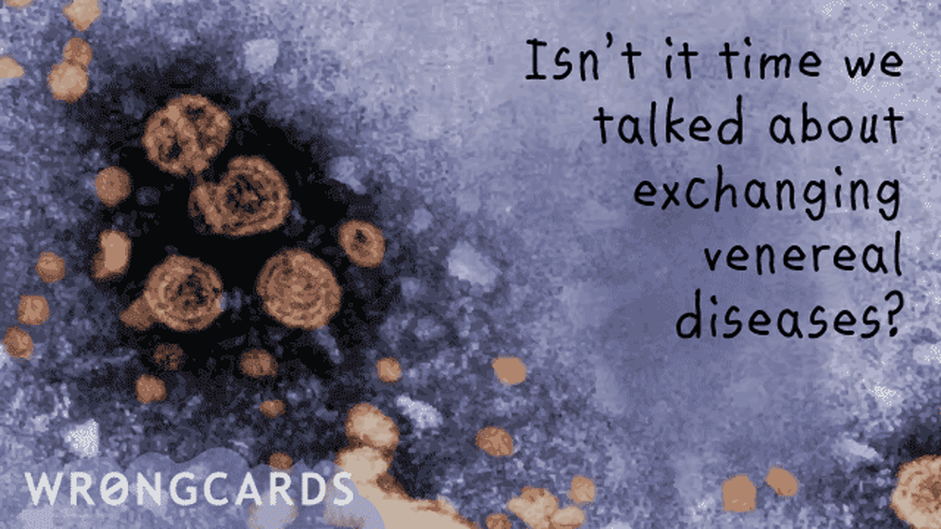 Flirting and Pick Up Lines Ecard with text: Isn't it time we talked about exchanging venereal diseases?
