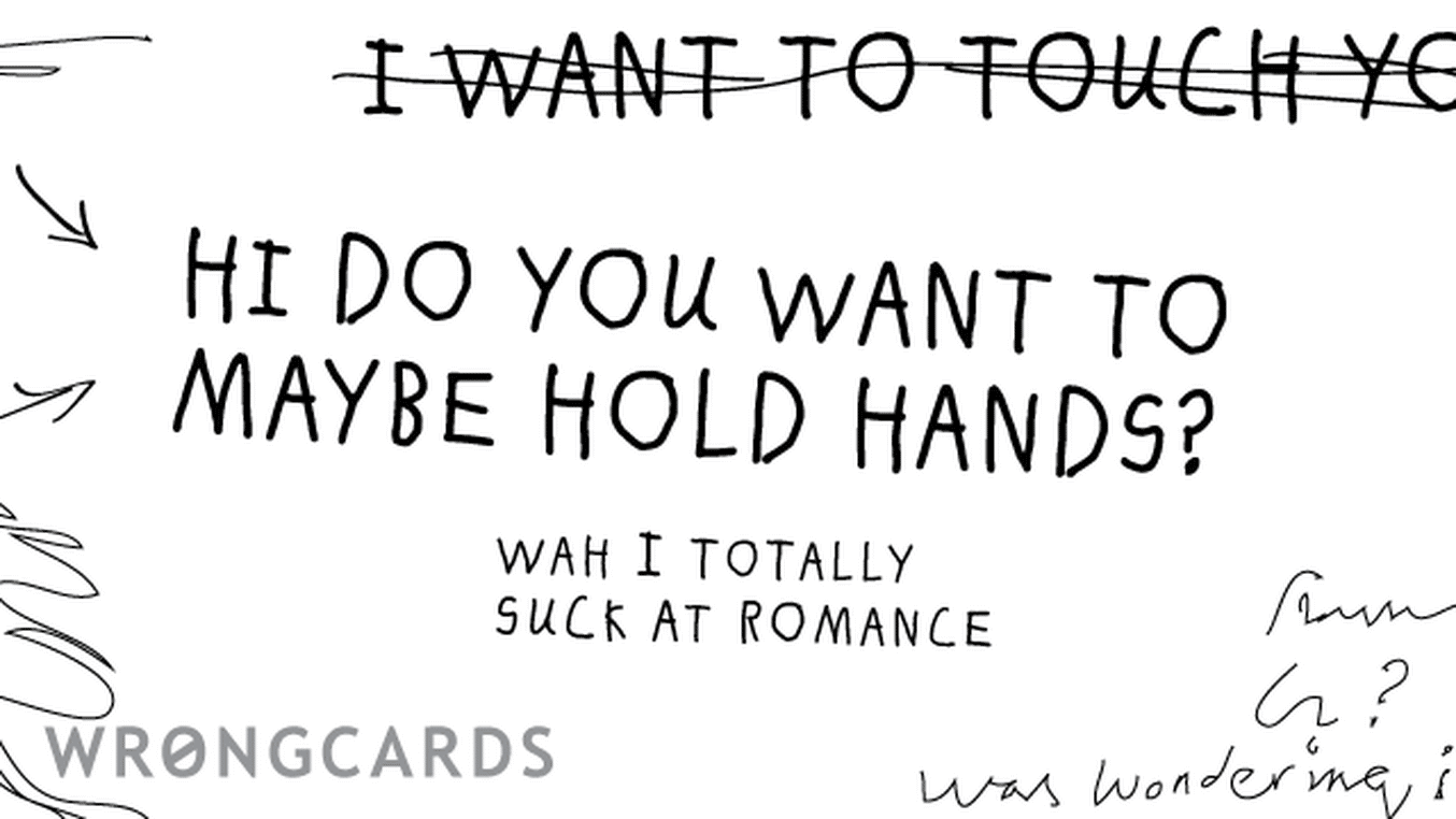 Love Ecard with text: hi do you want to hold hands? wah i totally suck at romance :(
