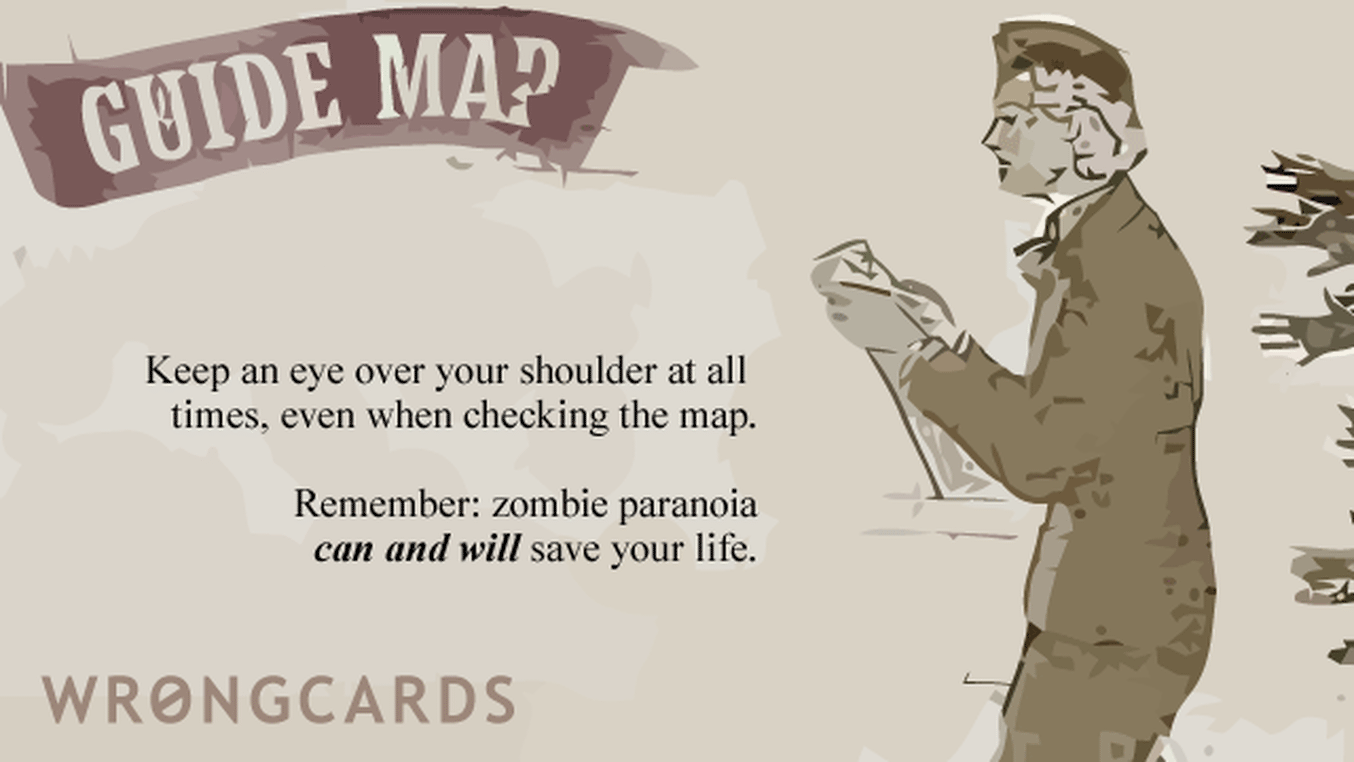 Zombie Ecard with text: When you stop to look at a map, remember to look over your shoulder.
