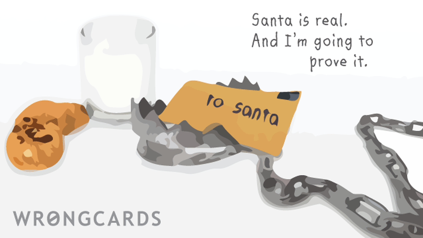 Christmas Ecard with text: santa is real. and im going to prove it.
