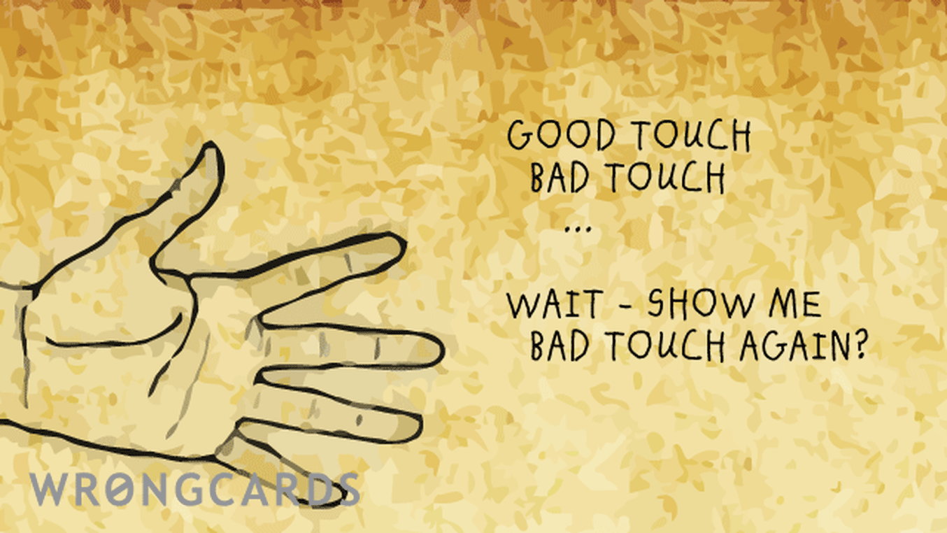 Flirting and Pick Up Lines Ecard with text: good touch bad touch. wait - show me bad touch again?
