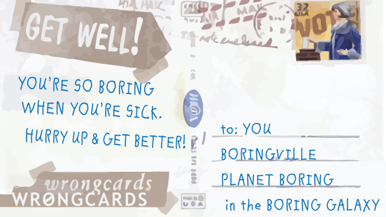 Get Well Soon Cards Ecard with text: youre so boring when youre sick so get well soon
