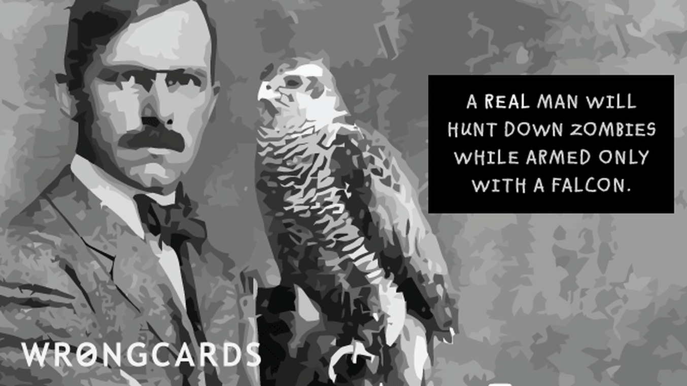 Zombie Ecard with text: Real men will hunt down zombies while armed only with a falcon.
