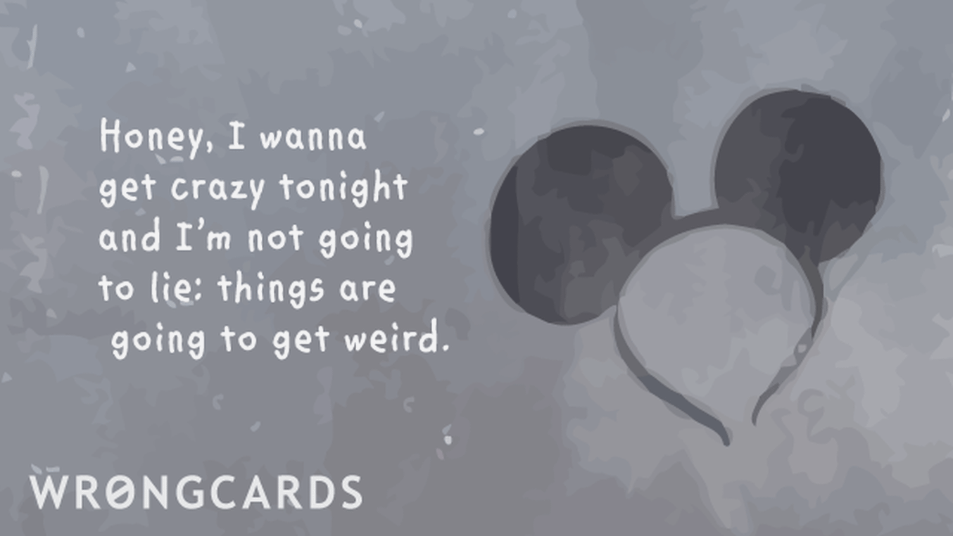 Flirting and Pick Up Lines Ecard with text: 'Honey, I wanna get crazy tonight and Im not going to lie: things are gonna get weird.'
