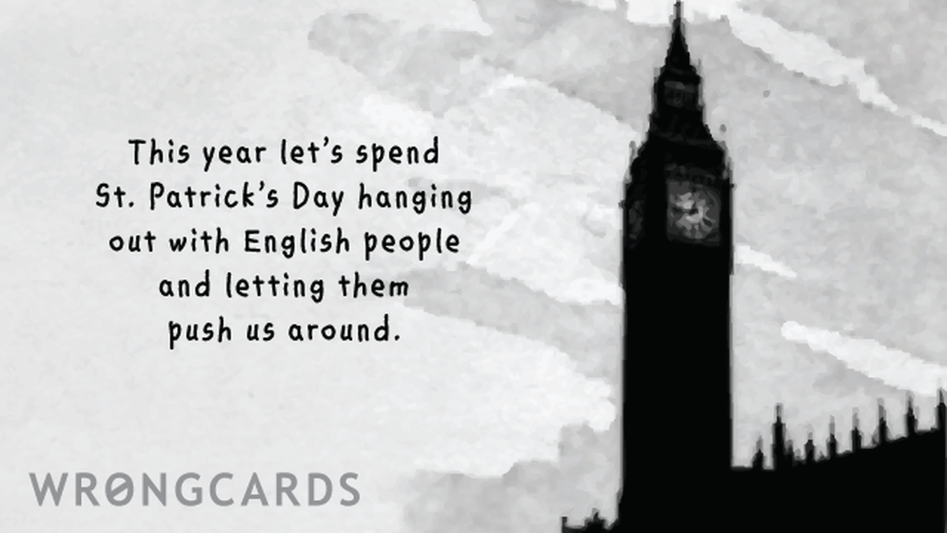 St Patricks's Day Ecard with text: This year let's spend St Patricks Day hanging out with English people and letting them push us around.
