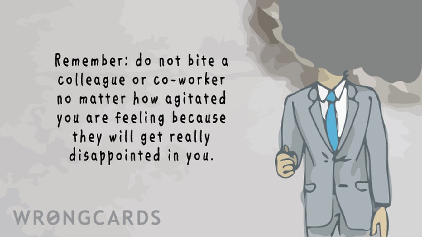 Workplace Ecard with text: 'Remember: do not bite a colleague or co-worker, no matter how agitated you are feeling, because they will get really disappointed in you.'
