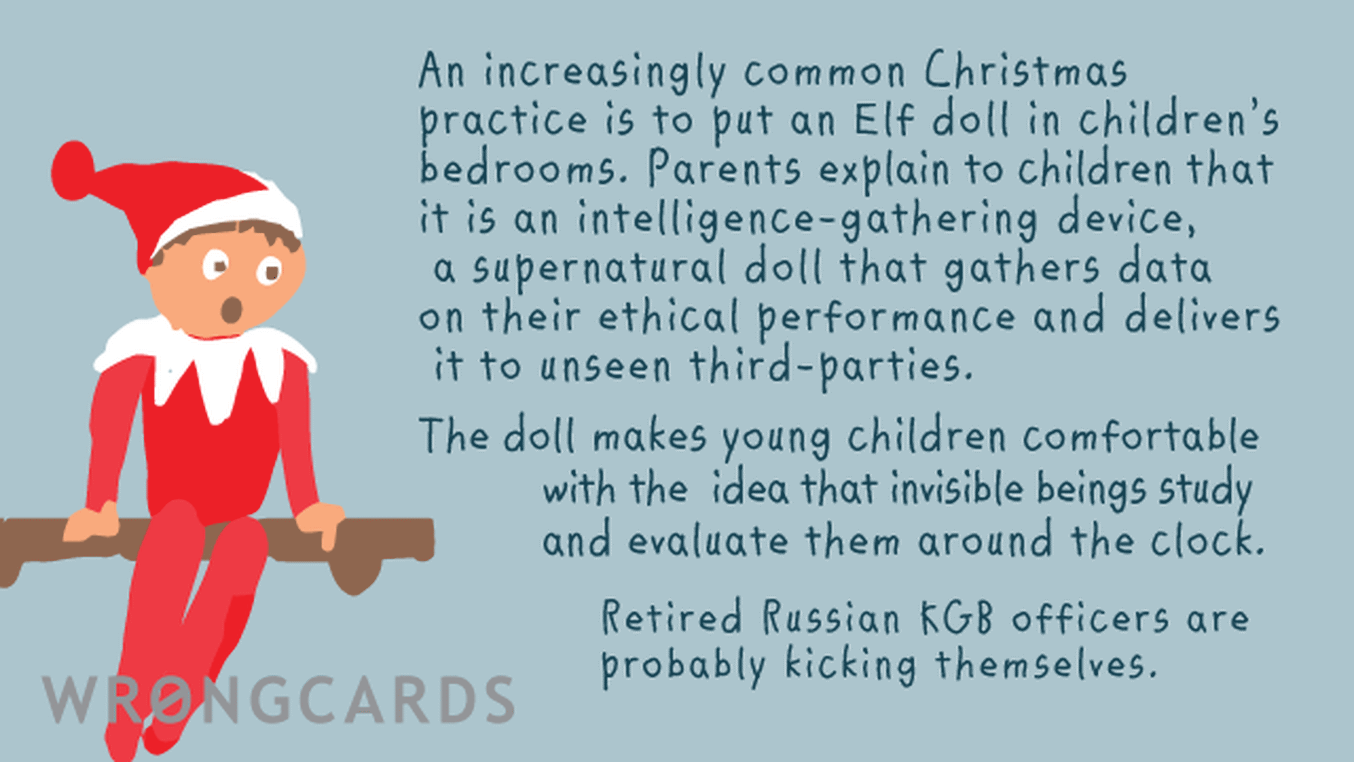 Christmas Ecard with text: It is an increasingly common practice to put an elf doll in children's bedrooms. A supernatural doll that gathers data on their ethical performance. Former Russian KGB officers are probably kicking themselves.
