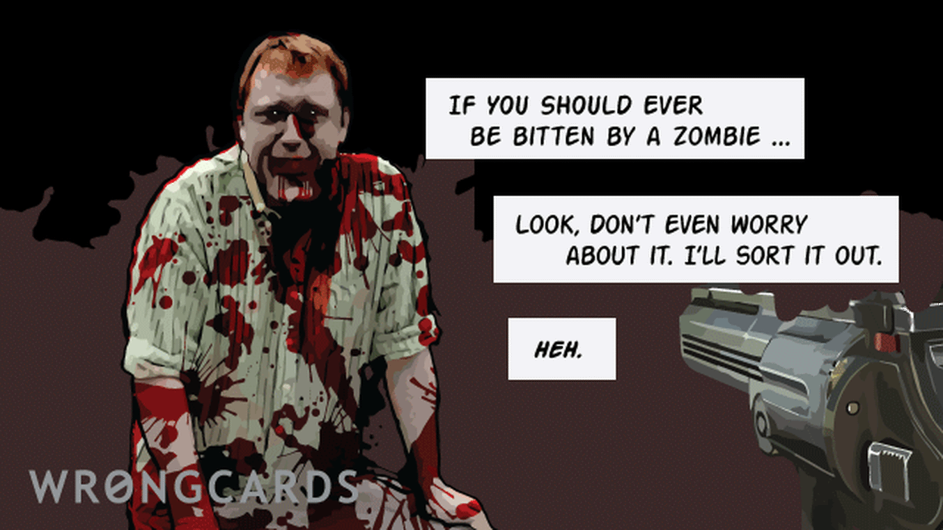 Zombie Ecard with text: If you should ever be bitten by a zombie ... look don't worry about it. I'll sort it out.
