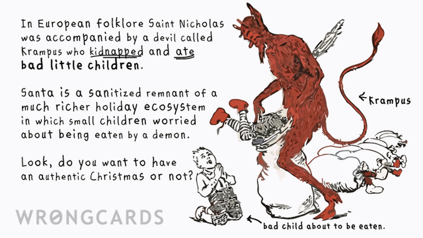 Christmas Ecard with text: St Nicholas was accompanied by a demon who kidnapped and ate bad little children. Look, did you want an authentic Christmas or not?
