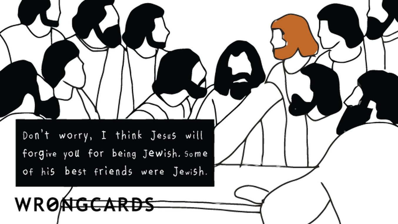 Jewish Ecard with text: I think Jesus will forgive you for being Jewish. Some of his best friends were Jewish.
