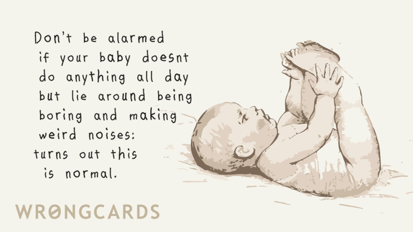Baby Shower Thank You Cards Ecard with text: Don't be alarmed if your baby doesn't do anything all day but lie around being boring and making weird noises: turns out this is normal.
