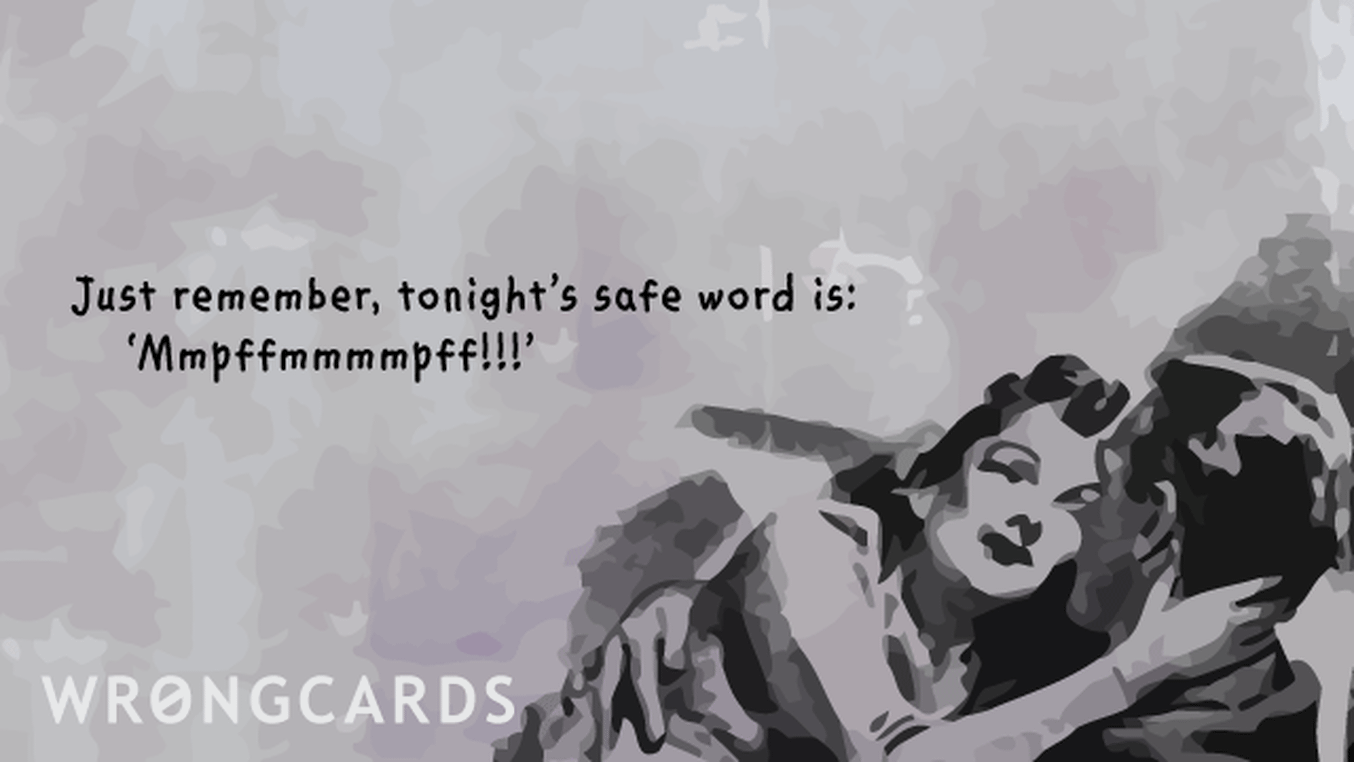 Flirting and Pick Up Lines Ecard with text: just remember, tonight's safe word is 'hmmffmmmff'
