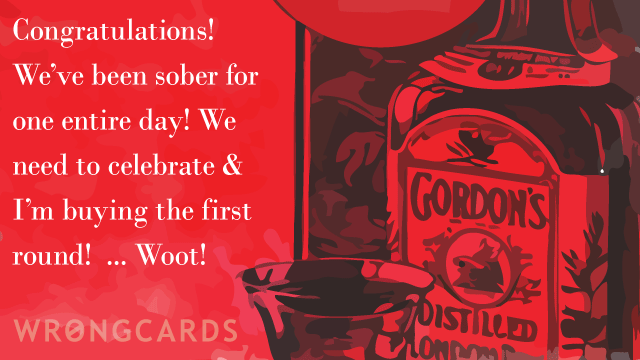Ecard text: congratulations - we've been sober for one entire day
