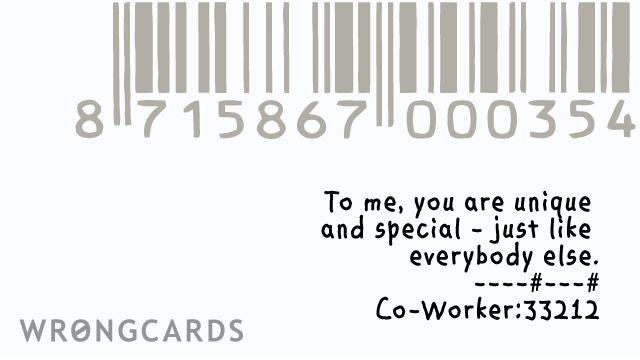 Ecard text: to me you are unique and special just like everyone else