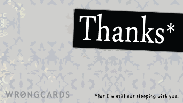 Ecard text: Thanks - but i'm still not sleeping with you.