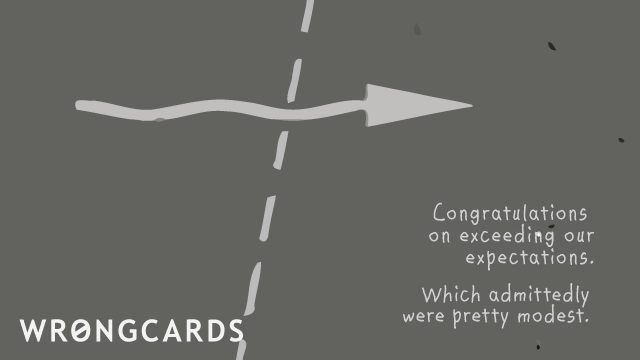 Ecard text: congratulations for exceeding our expectations. which admittedly were pretty modest.
