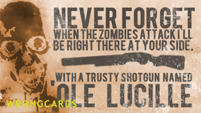 Ecard text: when the zombies attack i'll be right by your side