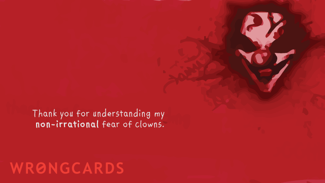 Ecard text: thank you for understanding my irrational fear of clowns